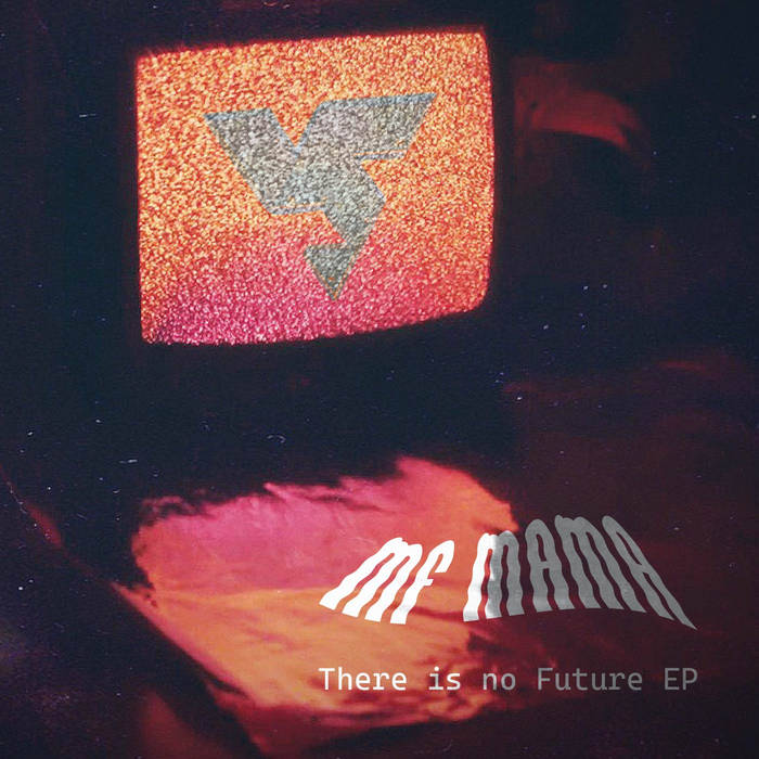 There Is No Future — Mf Mama